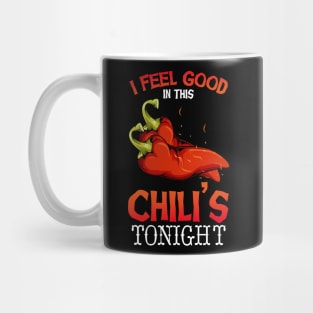 Chili - I Feel Good In This Chili's Tonight - Funny Pun Mug